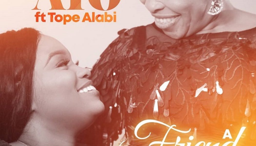 Ayo Alabi – A Friend ft. Tope Alabi