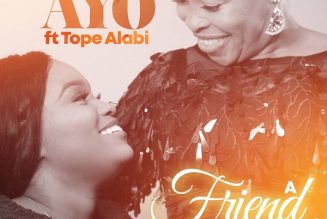 Ayo Alabi – A Friend ft. Tope Alabi