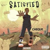 Cheque – Satisfied (Prod. Masterkraft)