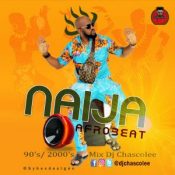 DJ Chascolee – Naija Afrobeat 90’s/2000’s Mix