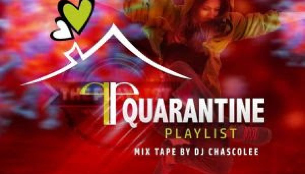 DJ Chascolee – Quarantine Playlist Mix