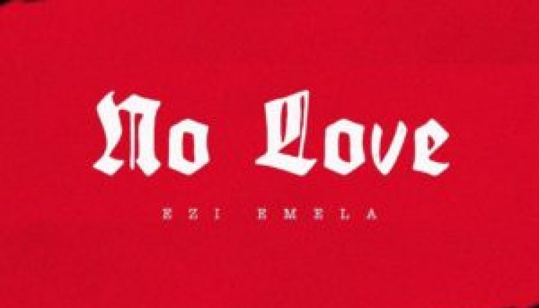 Ezi Emela – No Love