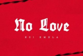 Ezi Emela – No Love