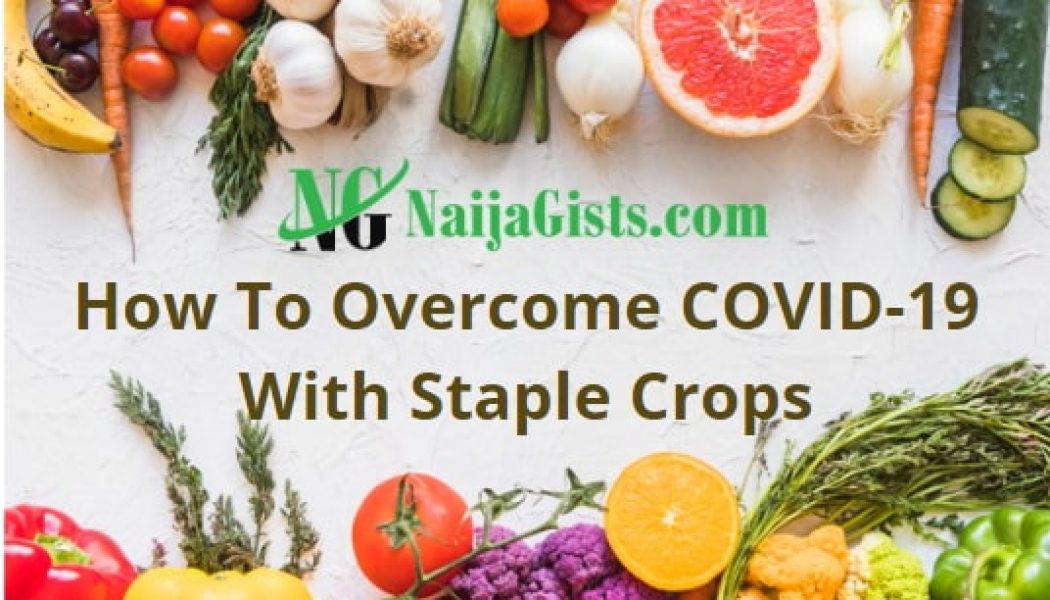 How To Overcome COVID-19 With Healthy Staple Crops