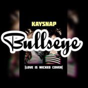 Kaysnap – Bullseye (Love is Wicked Cover)