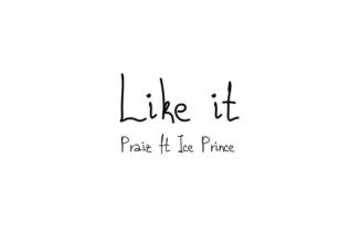 Praiz – Like It ft. Ice Prince