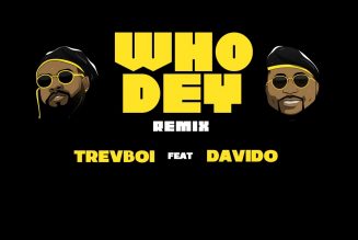 Trevboi – Who Dey (Remix) ft. Davido