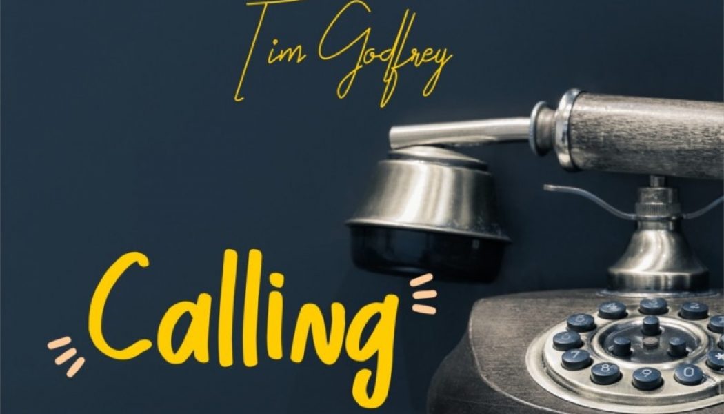 Tim Godfrey – Calling