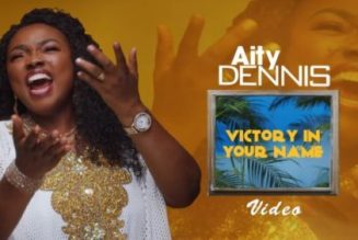 Aity Dennis – Victory In Your Name [VIDEO]