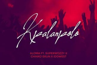 Aloma – Kpalanpolo ft. Superwozzy, Chinko Ekun & Idowest