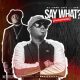 DJ Jimmy Jatt ft. CDQ – Say What (Pete Pete)