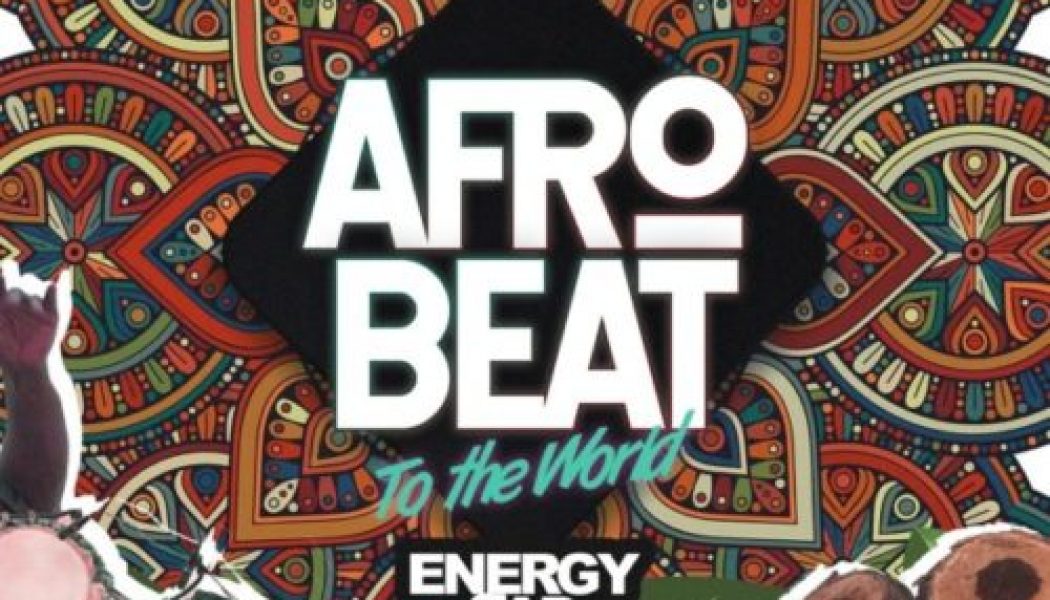 Energy gAD – Afrobeat To The World ft. Olamide, Pepenazi