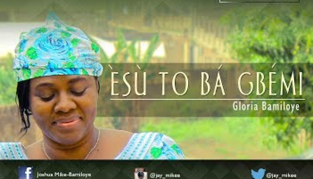 Gloria Bamiloye – Esu To Ba Gbemi