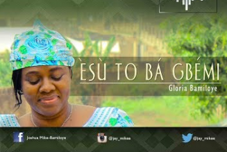 Gloria Bamiloye – Esu To Ba Gbemi