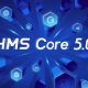 Huawei Launches HMS Core 5.0 for Developers