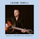 Jason Isbell Unveils “Maybe It’s Time” Demo from A Star is Born: Stream