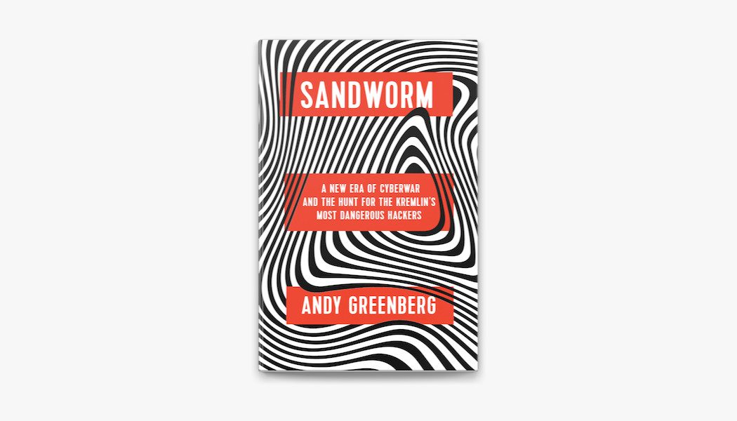 Sandworm details the group behind the worst cyberattacks in history