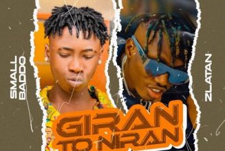 Small Baddo – Giran To Niran ft. Zlatan