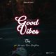 T Jay – Good Vibes ft. Nero Wipes, Torna, Emmy Prince