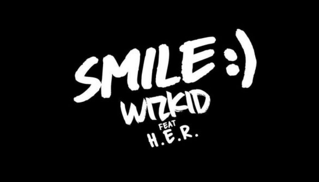 Wizkid – Smile ft. H.E.R.