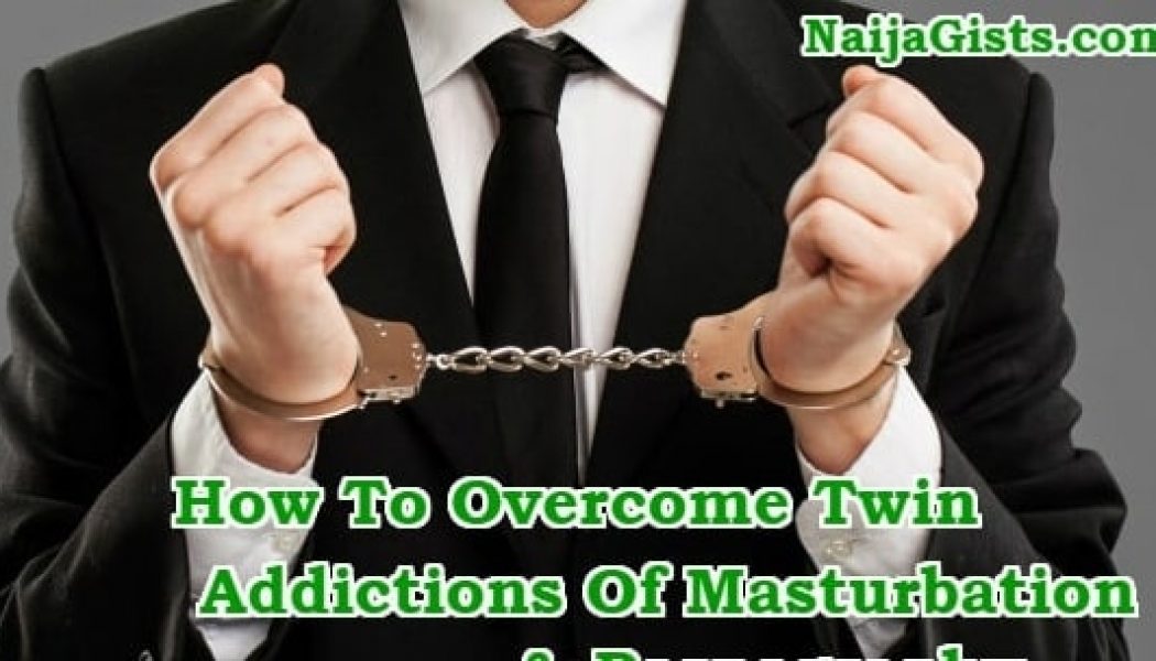 Doctors Reveal Tips On Overcoming Deadly Masturbation Addiction