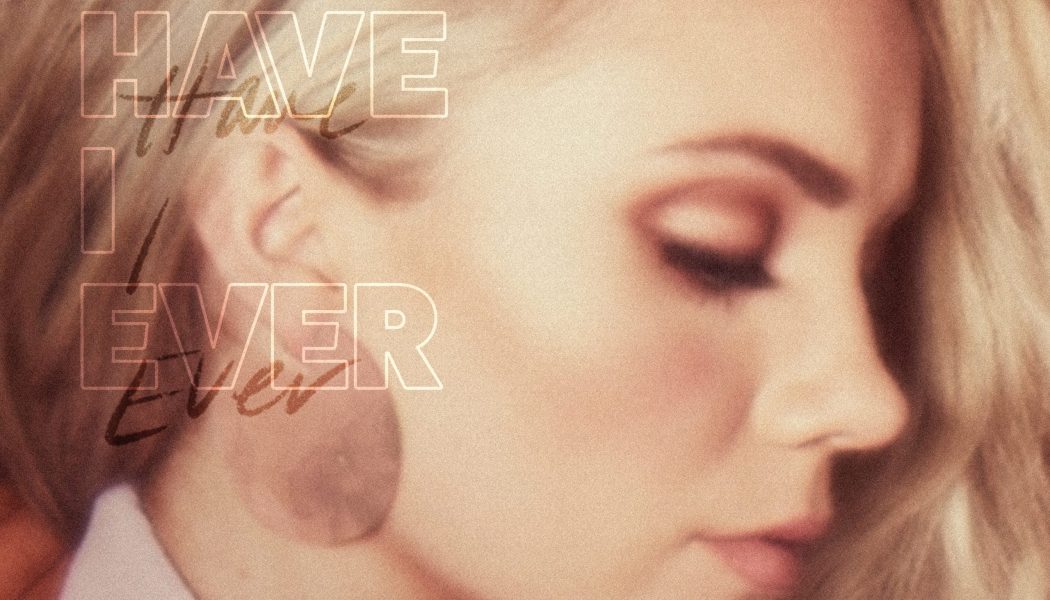 Makin’ Tracks: Danielle Bradbery Displays New  Artistic Maturity In ‘Never Have I Ever’