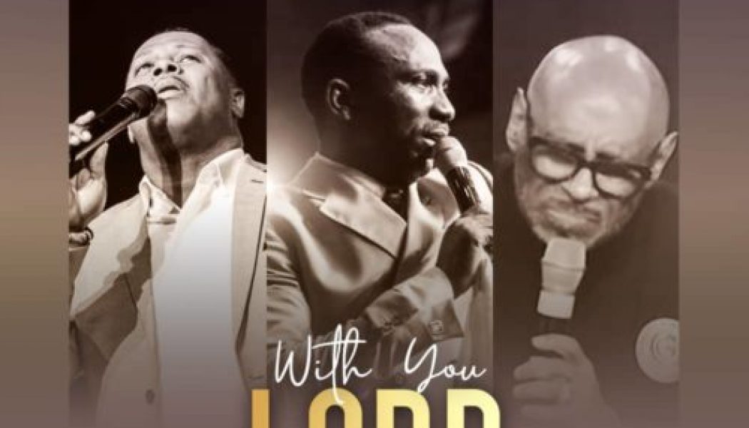 Pastor Paul Enenche – With You Lord Ft. Micah Stampley & Bishop Paul [Audio + Video]