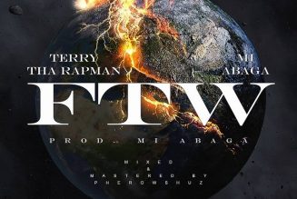 Terry Tha Rapman – FTW ft. M.I Abaga