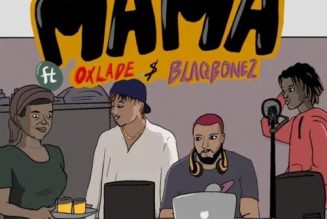 DJ K3yz – Mama ft. Oxlade, Blaqbonez