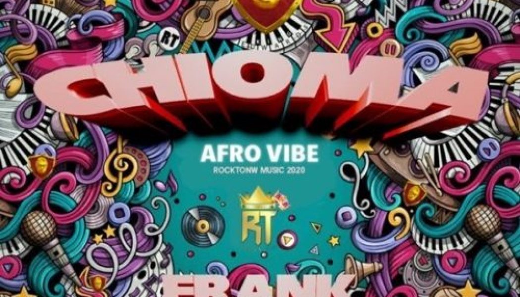 Frank Edwards – Chioma (Afro Vibe)