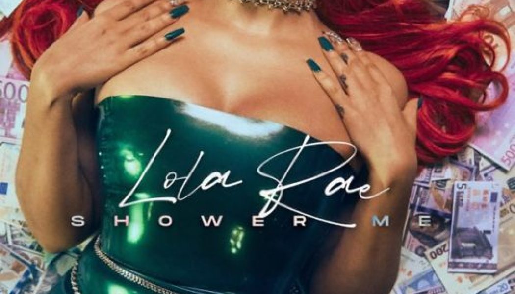 Lola Rae – Shower Me [Audio + Video]