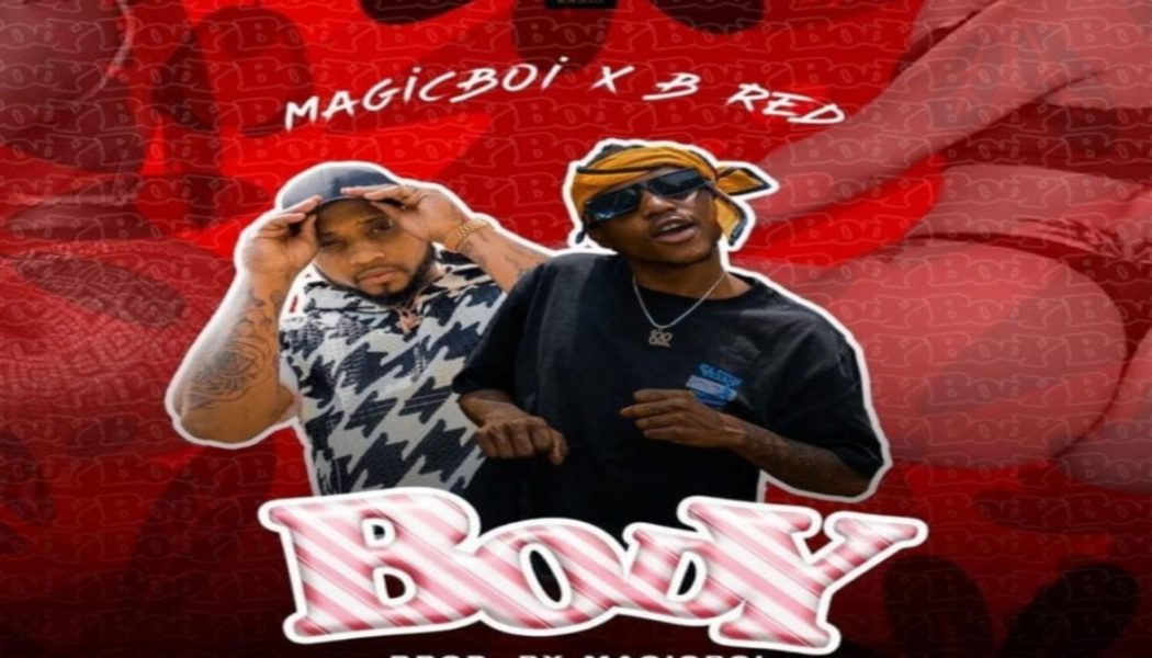 Magic Boi – Body ft. B-Red