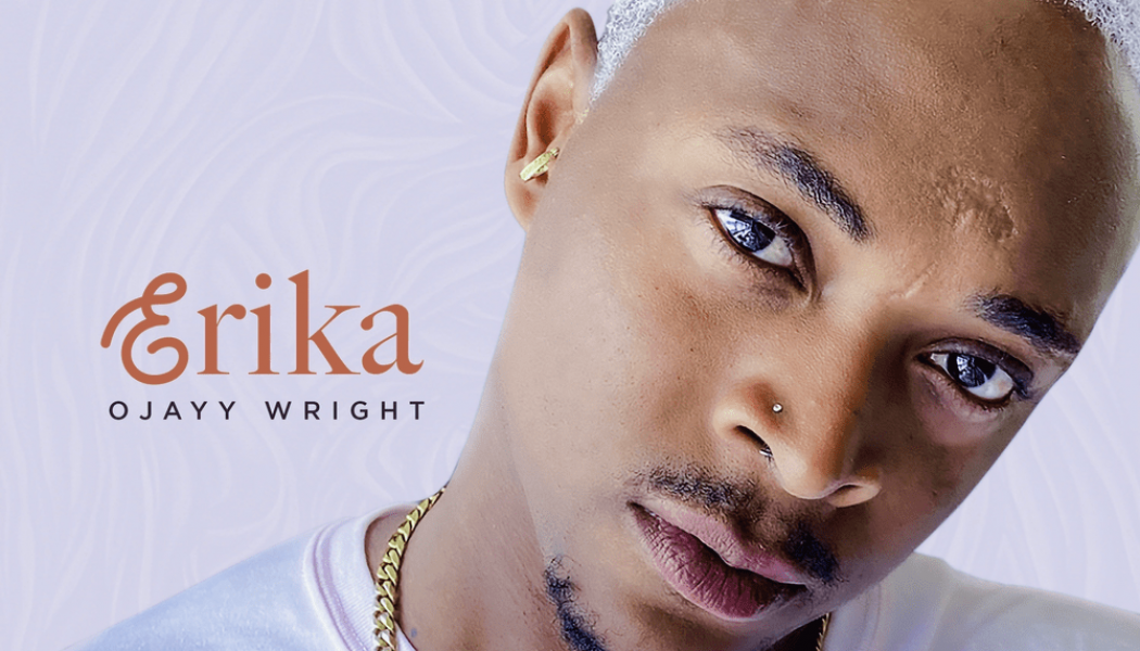 Ojayy Wright – Erika