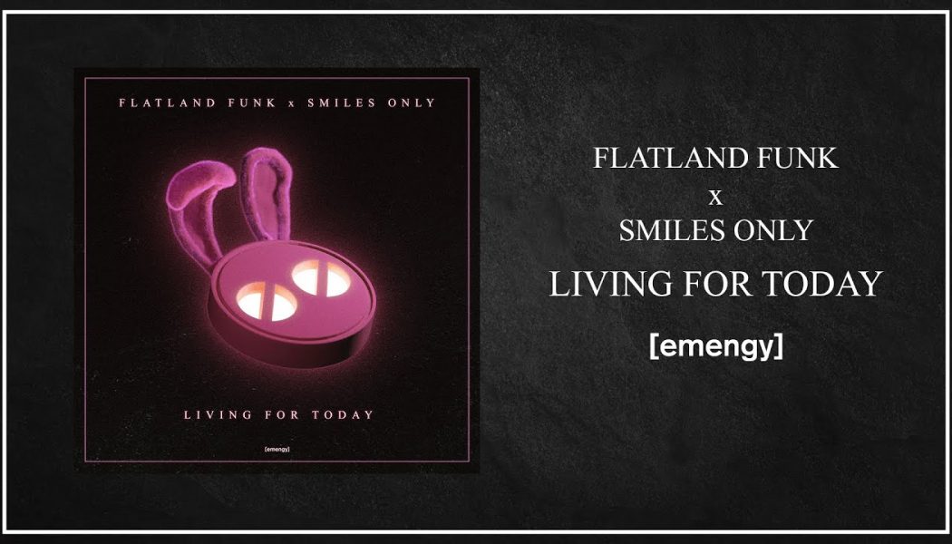 Flatland Funk and Smiles Only Link Up for New Single, “Living For Today”