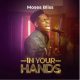 Moses Bliss – In Your Hands