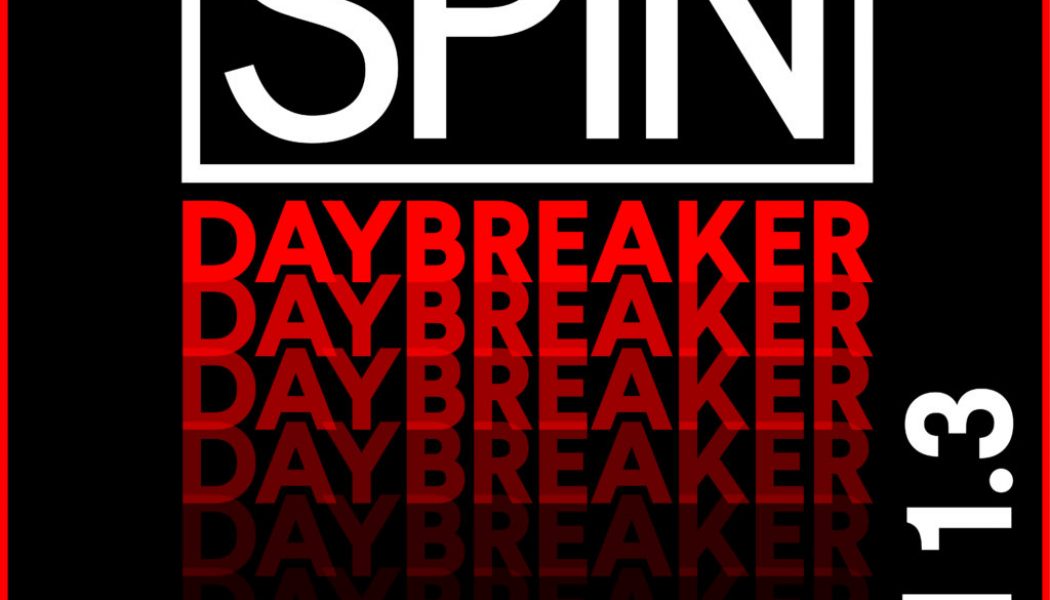 SPIN Daybreaker: 15 Songs You Need In Your Life