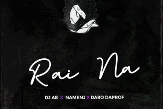 DJ Ab – Rai Na ft. Namenj & Dabo Daprof