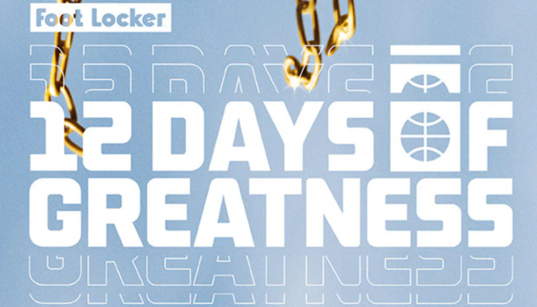 Foot Locker Dropping Crazy Collabos During Their “12 Days Of Greatness” Campaign