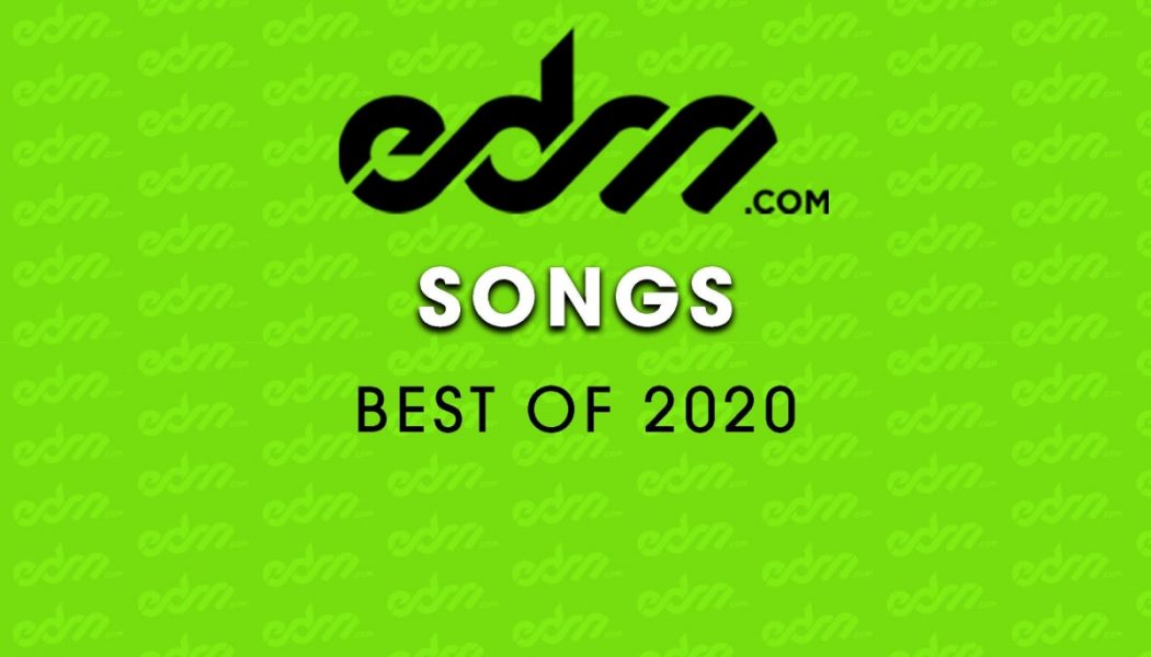 EDM.com’s Best of 2020: Songs