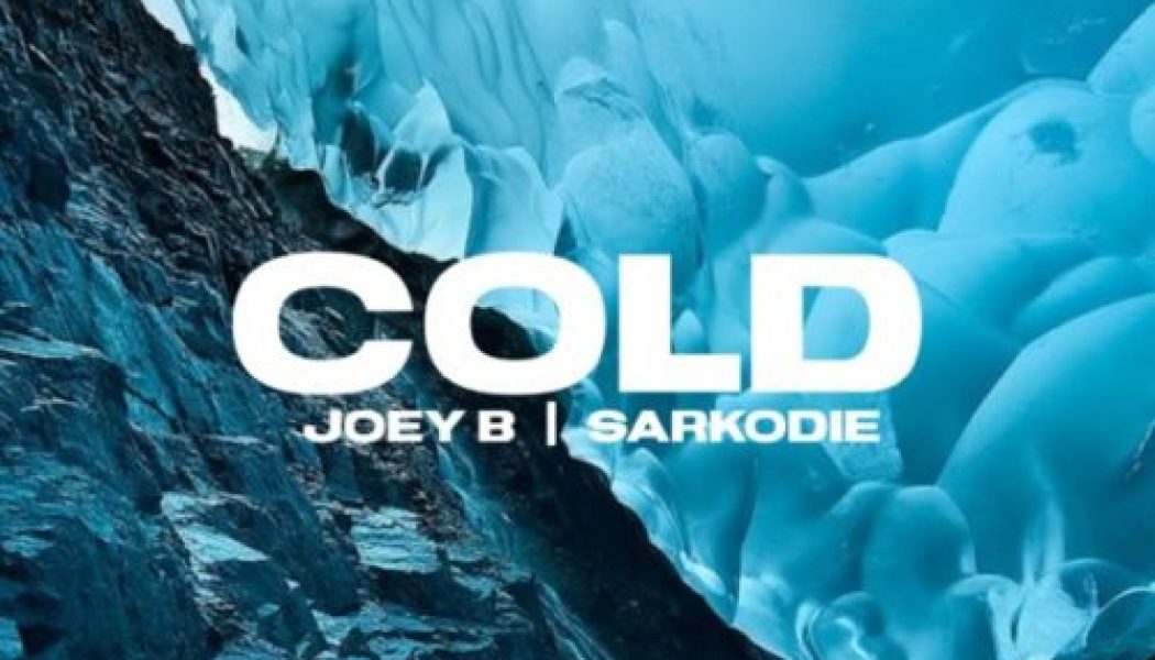 Joey B – Cold ft Sarkodie