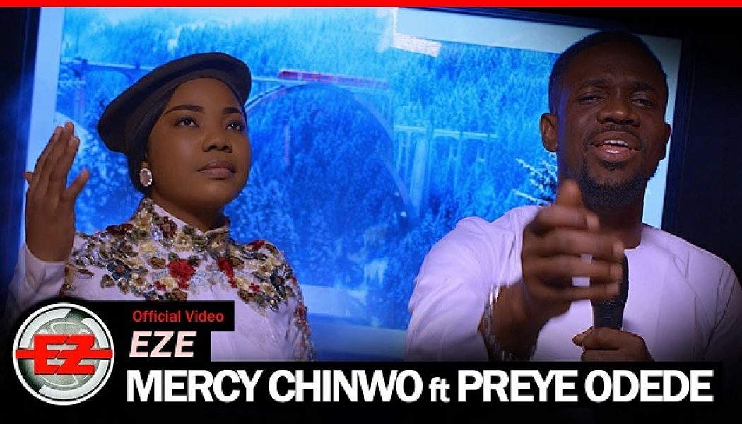 VIDEO: Mercy Chinwo – Eze ft. Preye Odede