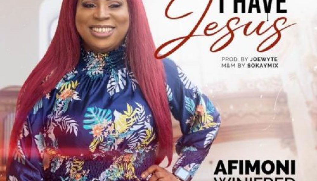 Winifred Afimoni – I Have Jesus