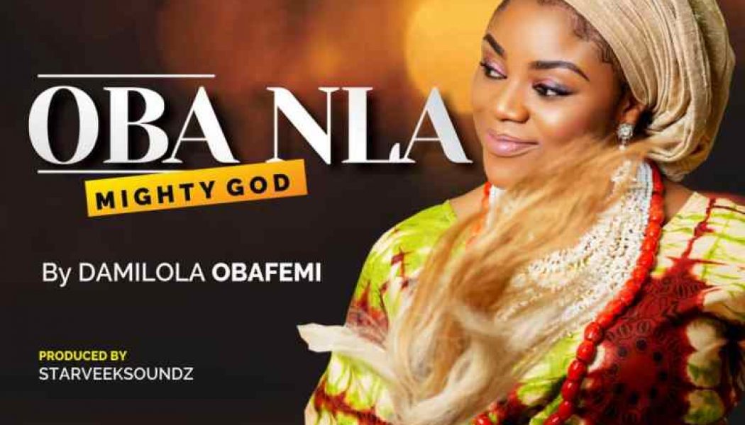 Damilola Obafemi – Oba Nla (Mighty God)