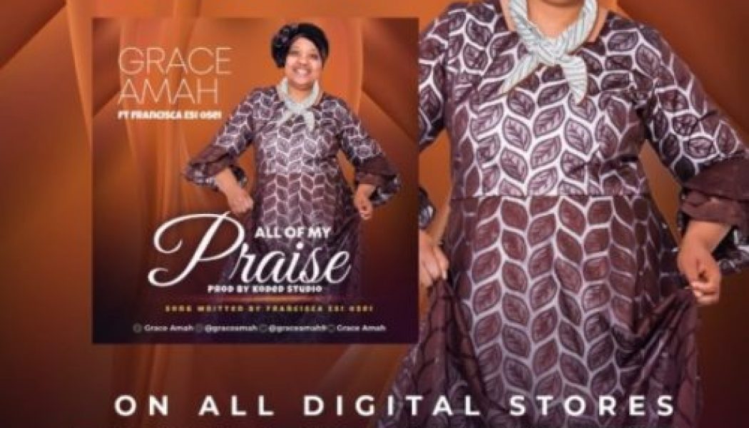 Grace Amah – All Of My Praise