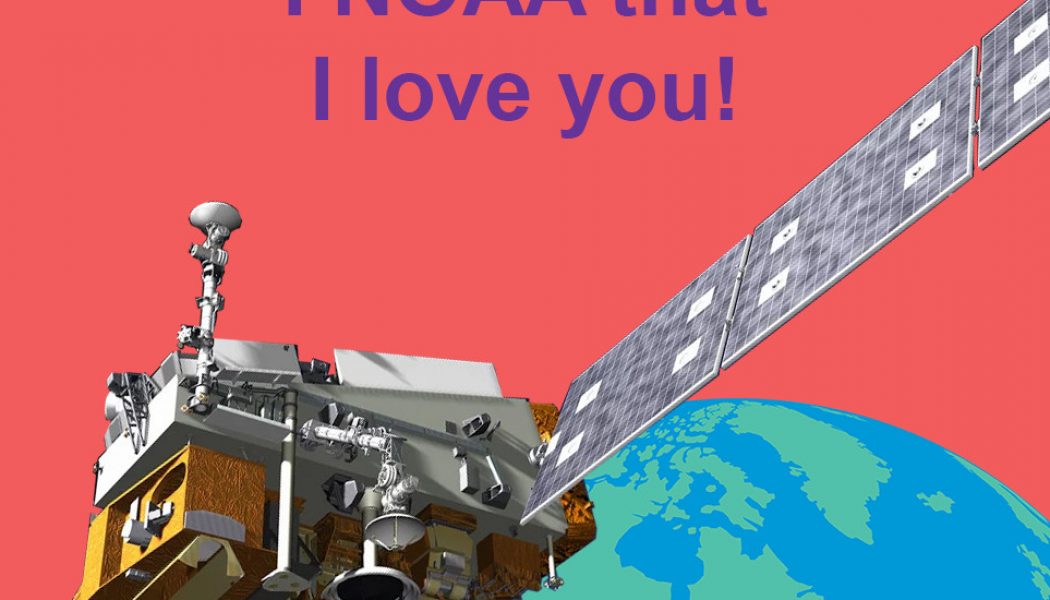 Thanks, I love NOAA’s satellite-themed Valentine’s Day cards