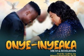 Video: Mr M & Revelation – Onye-Inyeaka