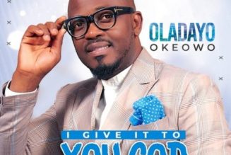 VIDEO: Oladayo Okeowo – I Give It To You God