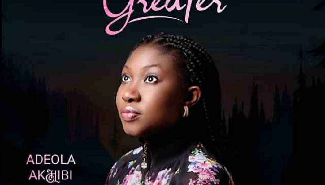 Adeola Akhibi – Greater