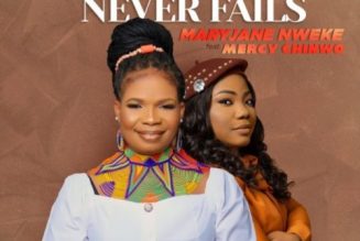 MaryJane Nweke – Jesus Never Fails Ft Mercy Chinwo