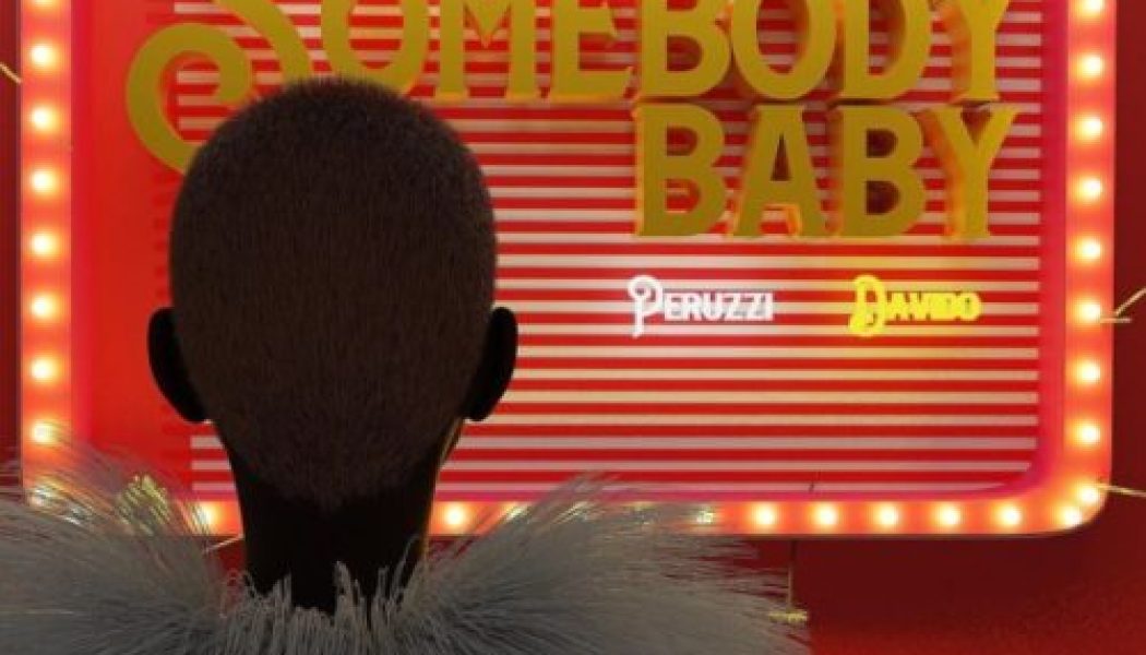 Peruzzi – Somebody Baby ft Davido